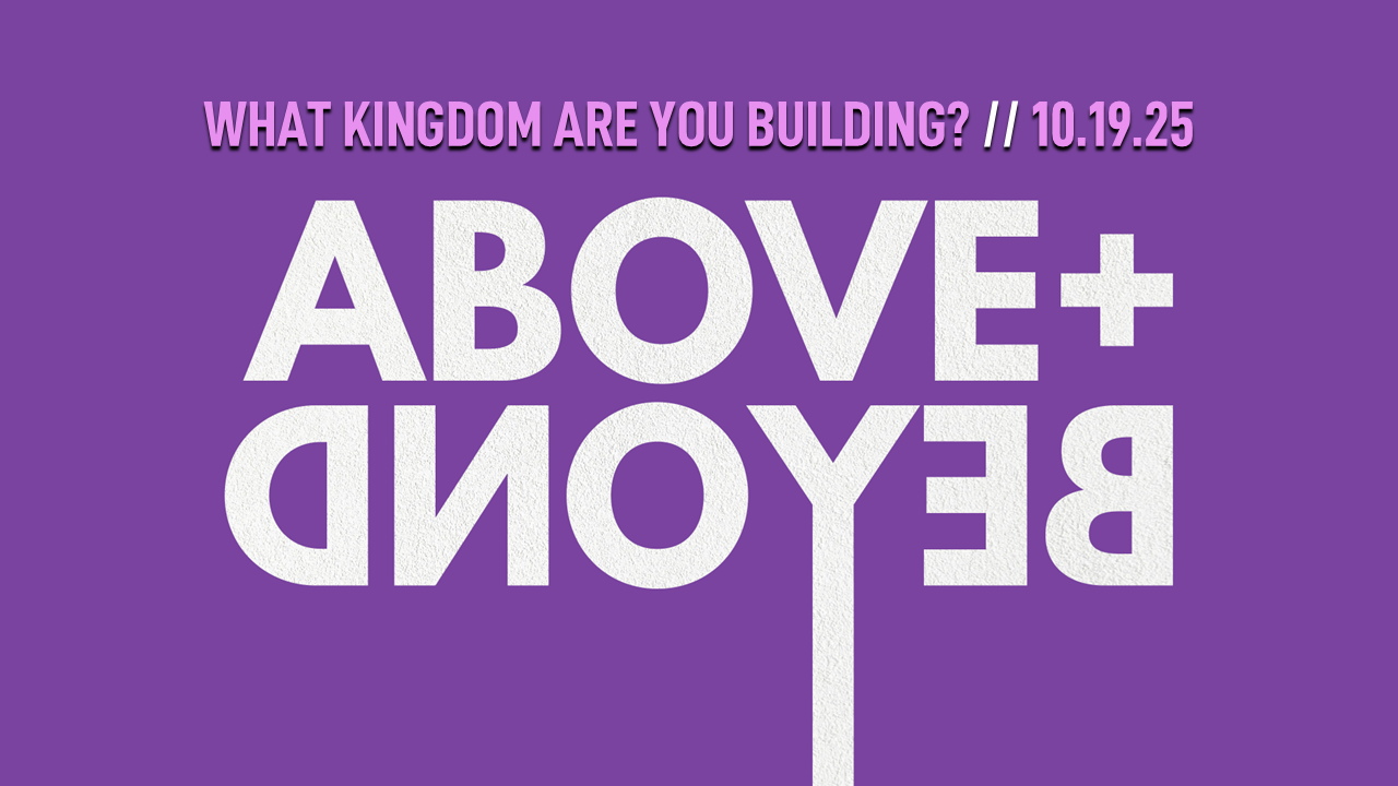 What Kingdom Are You Building?
